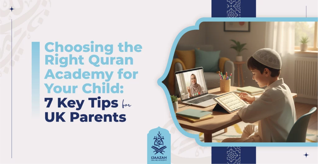 Choosing the Right Quran Academy for Your Child 7 Key Tips for UK Parents