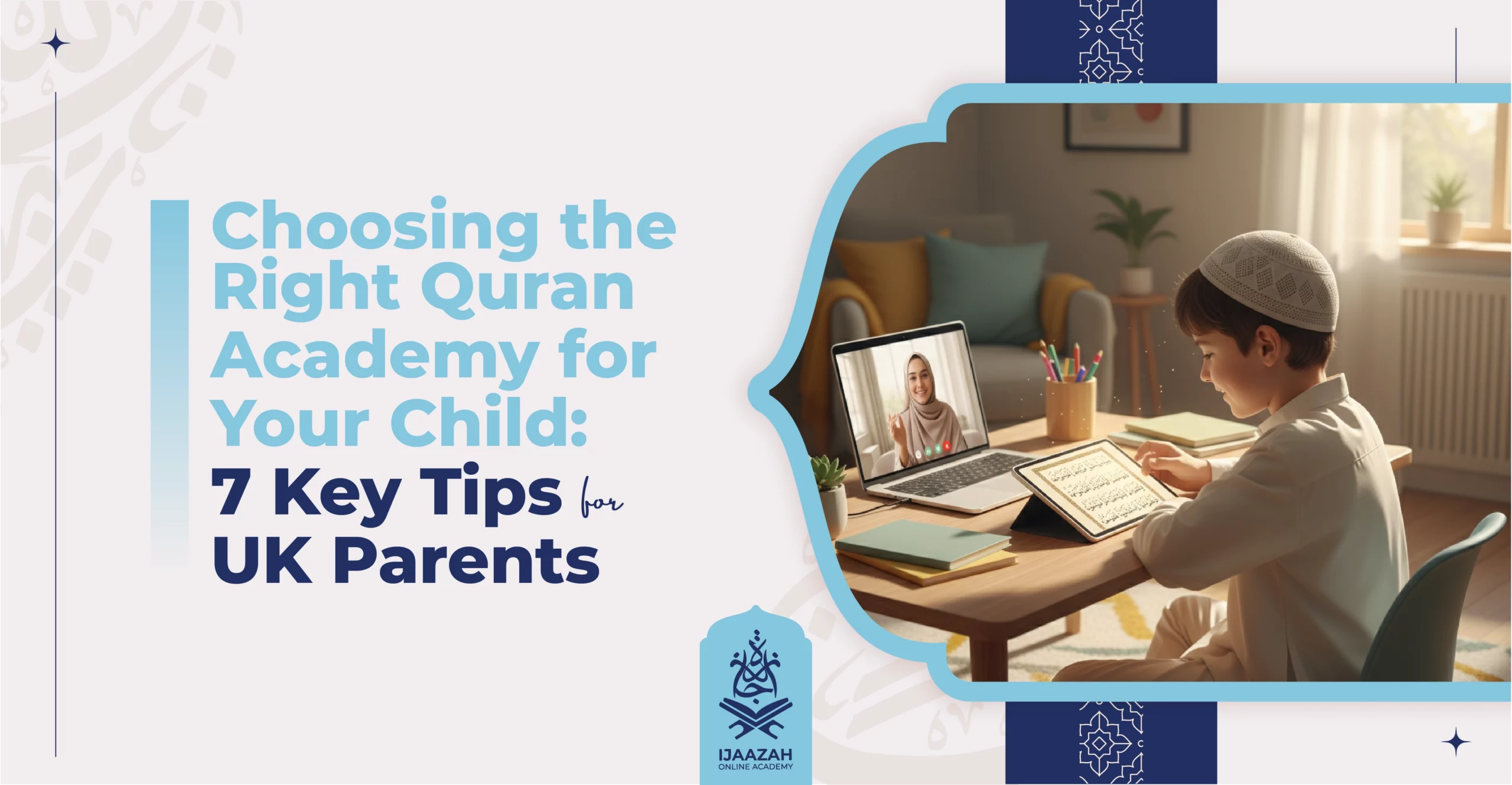 Choosing the Right Quran Academy for Your Child 7 Key Tips for UK Parents