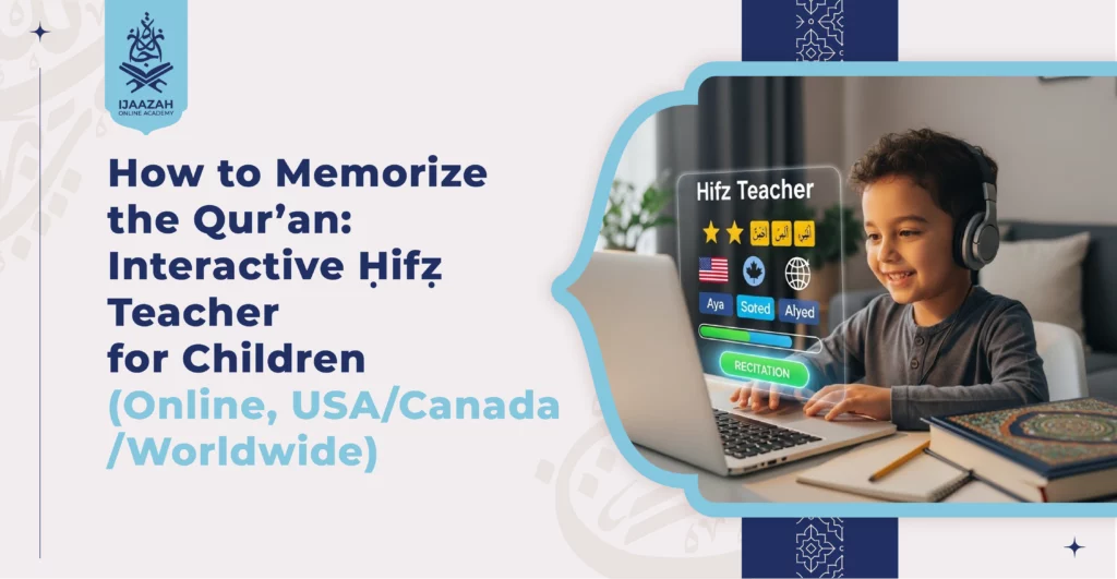 How to Memorize the Qur’an Interactive Ḥifẓ Teacher for Children (Online, USACanadaWorldwide)