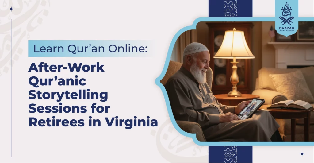 Learn Qur’an Online After‑Work Qur’ānic Storytelling Sessions for Retirees in Virginia