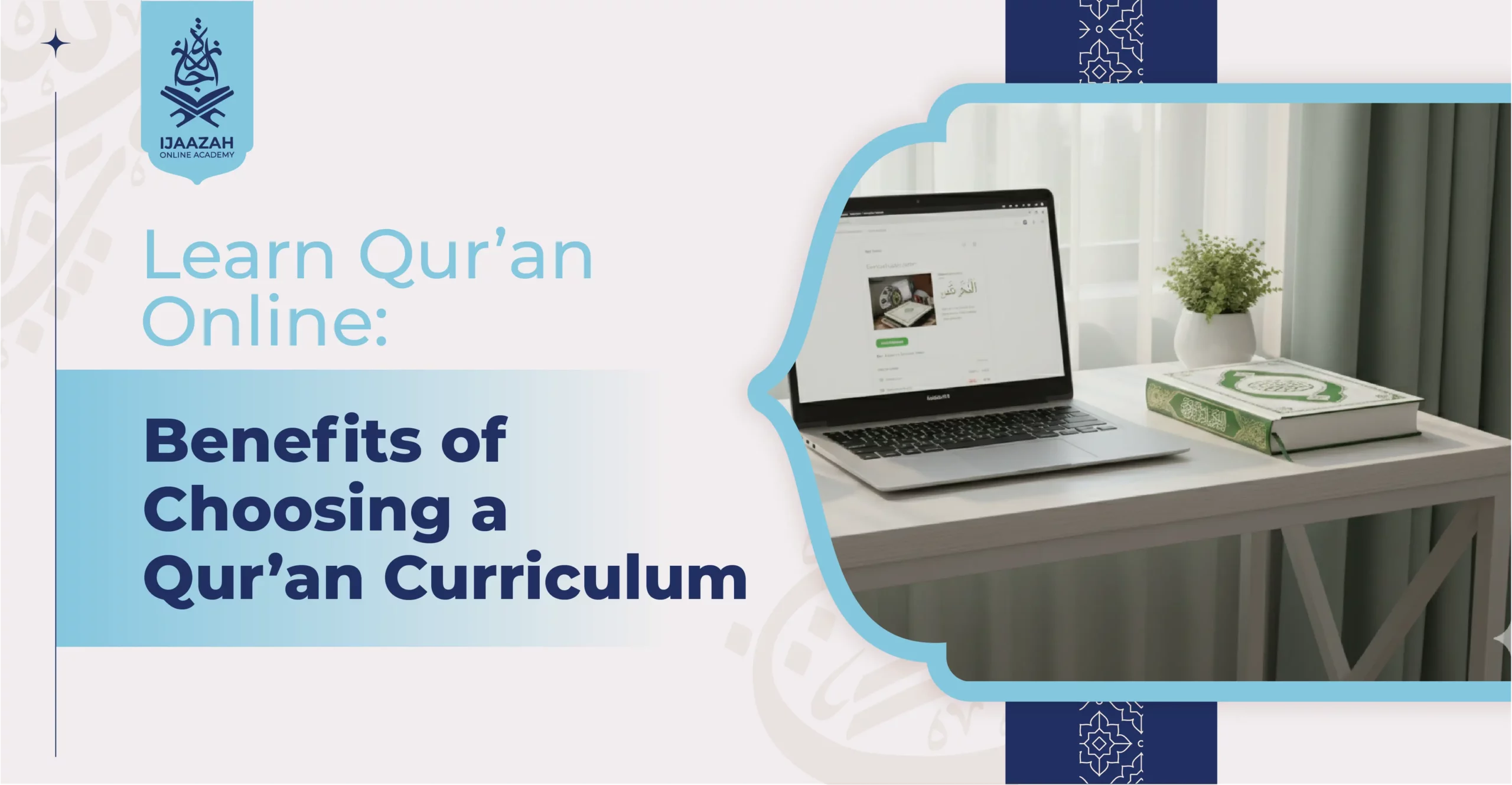 Learn Qur’an Online Benefits of Choosing a Qur’an Curriculum