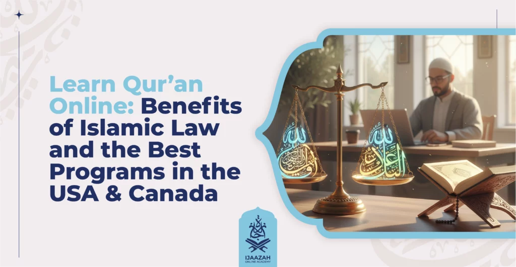 Learn Qur’an Online Benefits of Islamic Law and the Best Programs in the USA & Canada