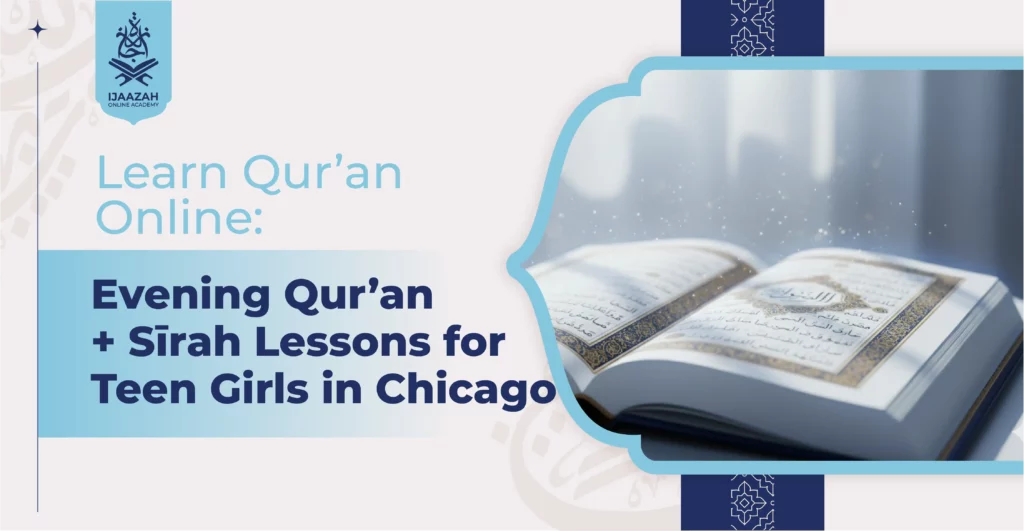 Learn Qur’an Online Evening Qur’an + Sīrah Lessons for Teen Girls in Chicago