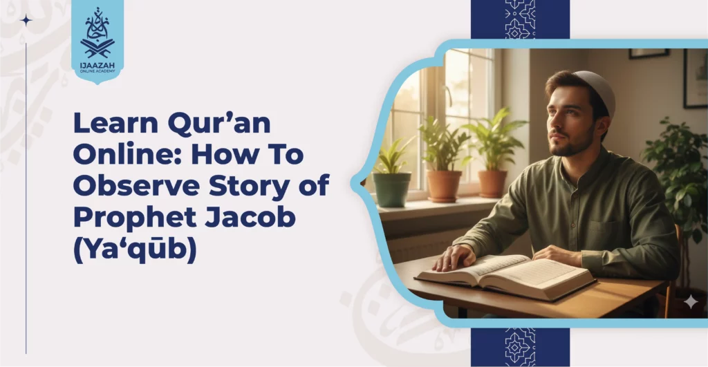 Learn Qur’an Online How To Observe Story of Prophet Jacob (Ya‘qūb)