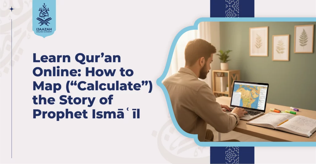 Learn Qur’an Online How to Map (“Calculate”) the Story of Prophet Ismāʿīl