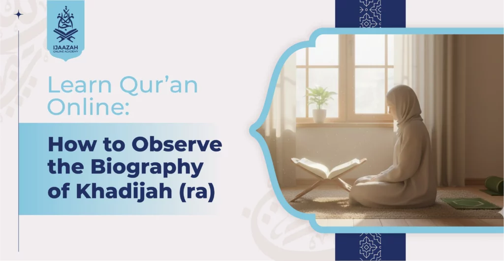 Learn Qur’an Online How to Observe the Biography of Khadijah (ra)
