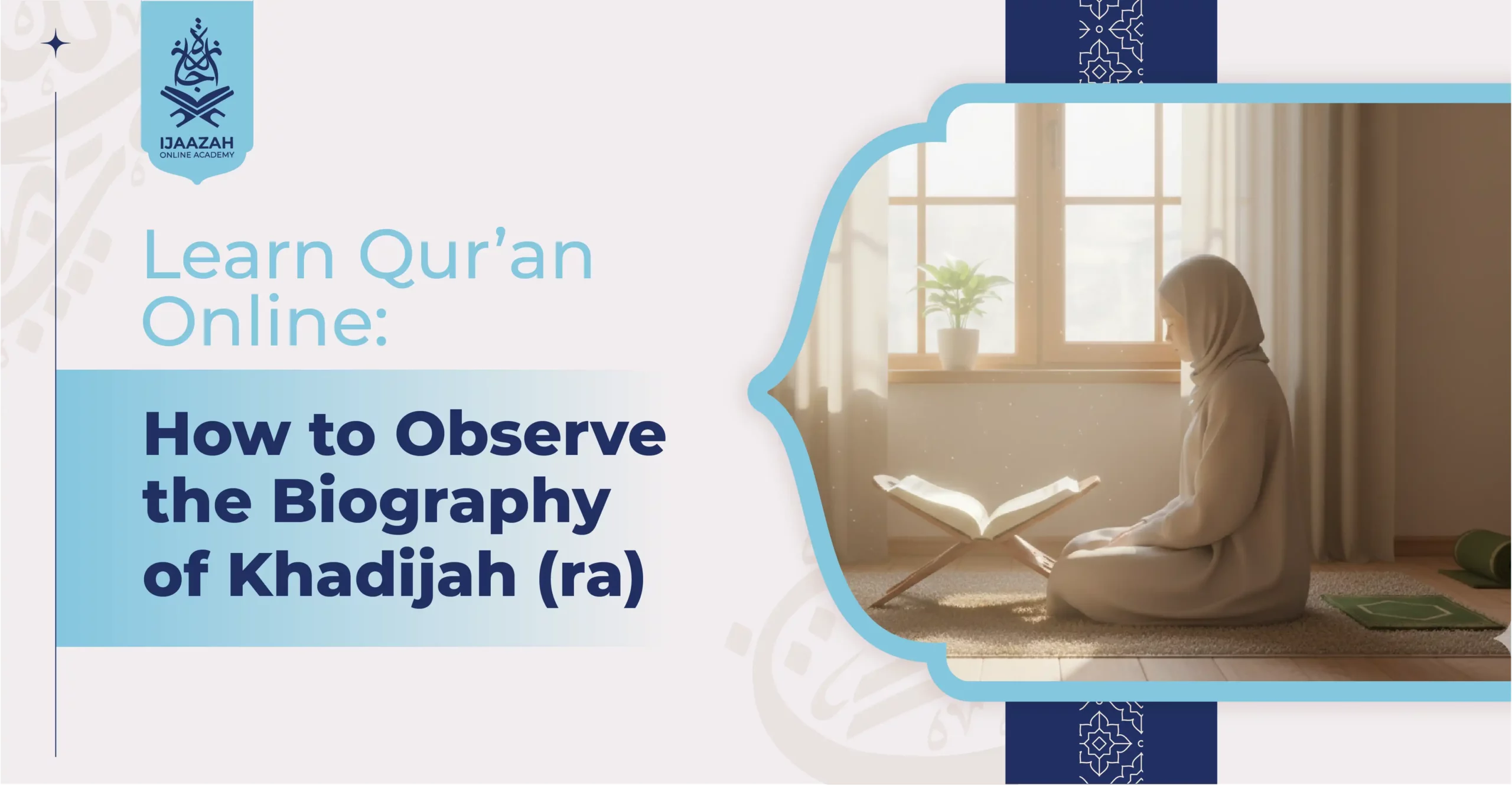 Learn Qur’an Online How to Observe the Biography of Khadijah (ra)