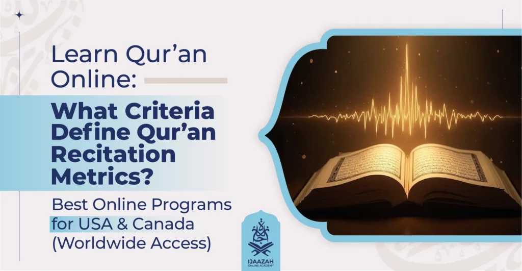 Learn Qur’an Online What Criteria Define Qur’an Recitation MetricsBest Online Programs for USA & Canada (Worldwide Access)