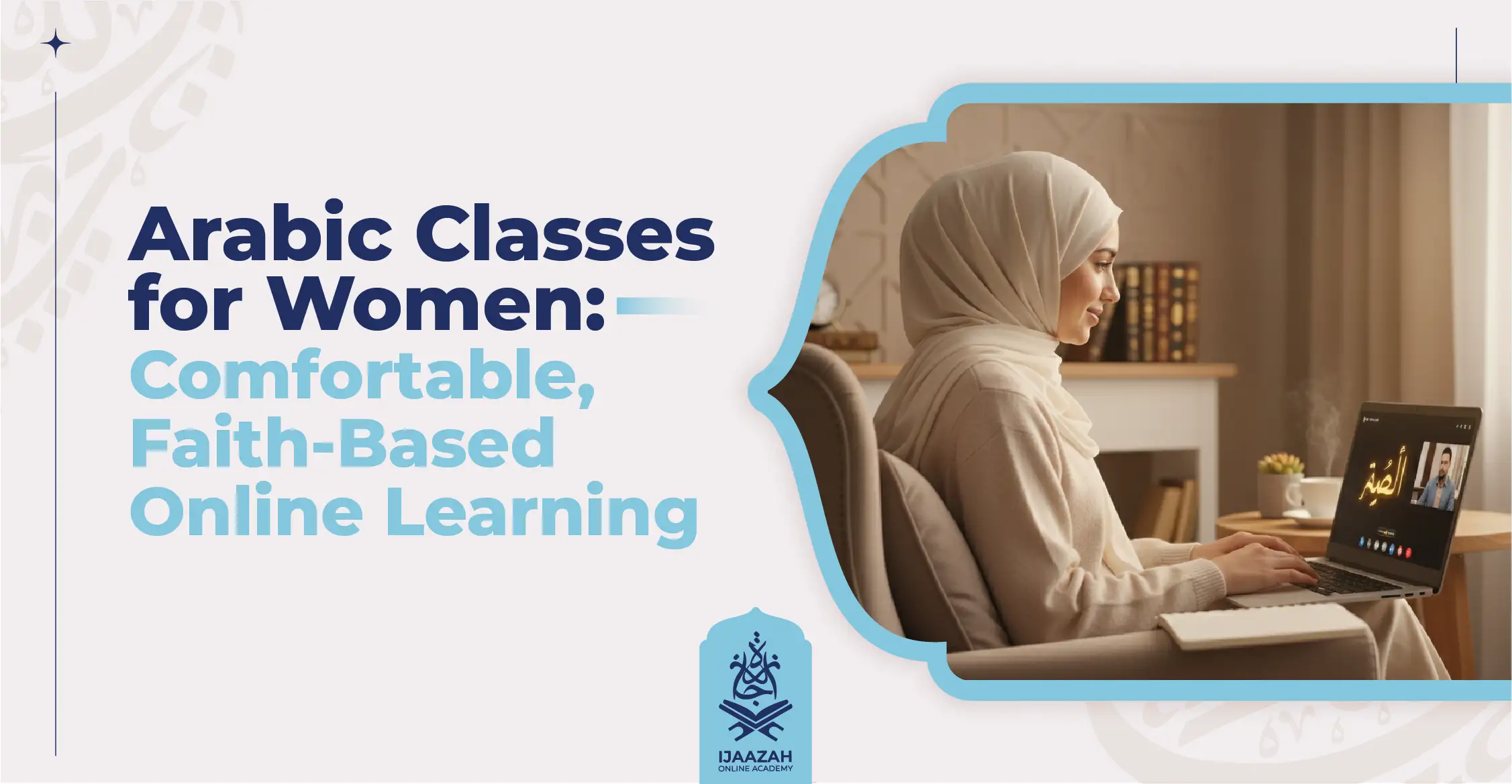 Arabic Classes for Women: Comfortable, Faith-Based Online Learning