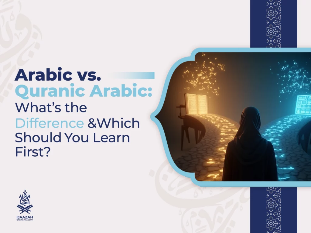 Arabic vs. Quranic Arabic What’s the Difference & Which Should You Learn First