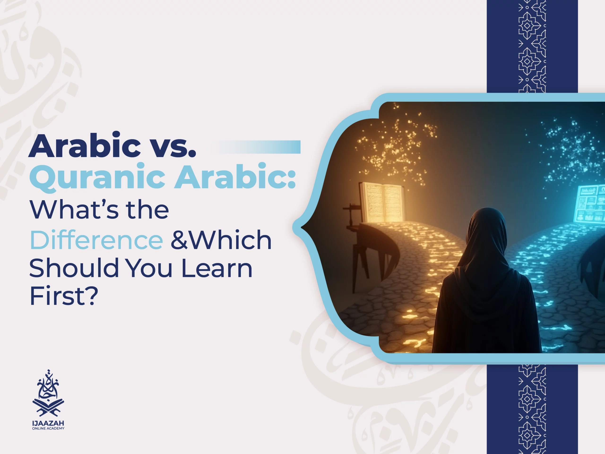 Arabic vs. Quranic Arabic What’s the Difference & Which Should You Learn First