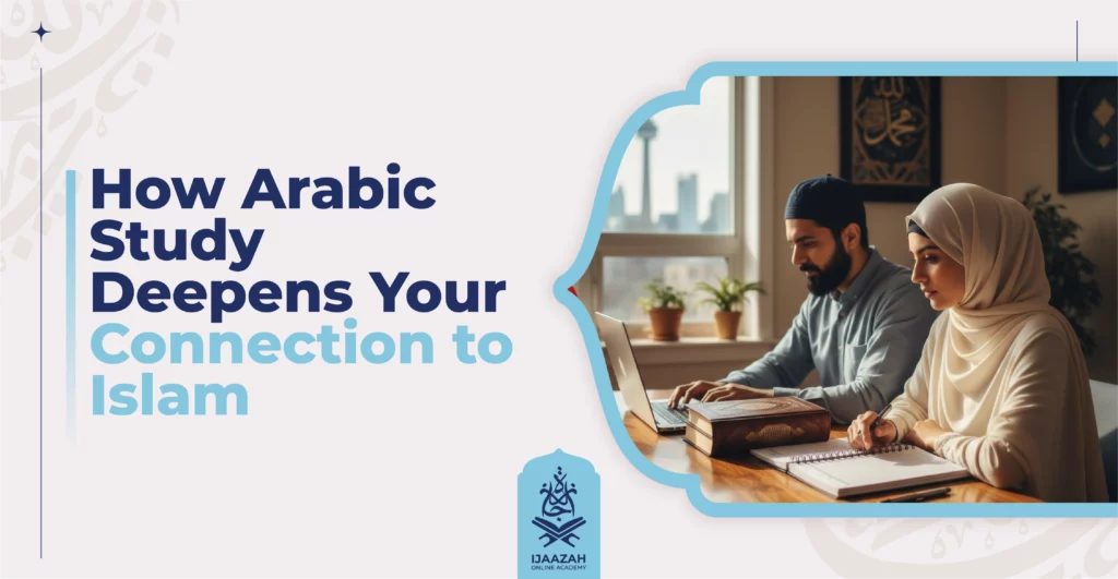 How Arabic Study Deepens Your Connection to Islam