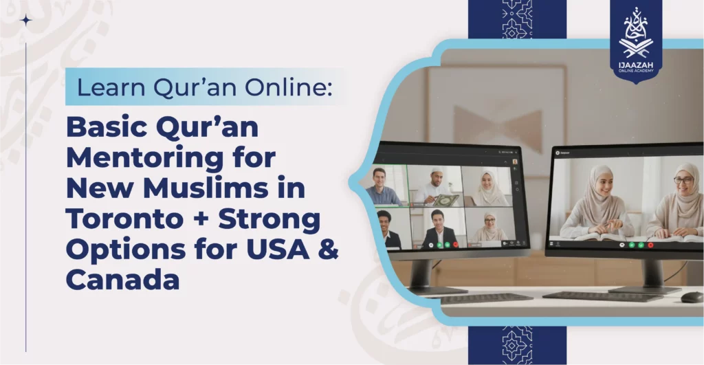 Learn Qur’an Online Basic Qur’an Mentoring for New Muslims in Toronto + Strong Options for USA & Canada