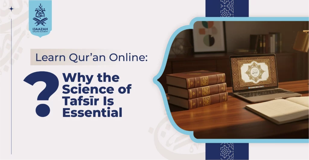Learn Qur’an Online Why the Science of Tafsīr Is Essential