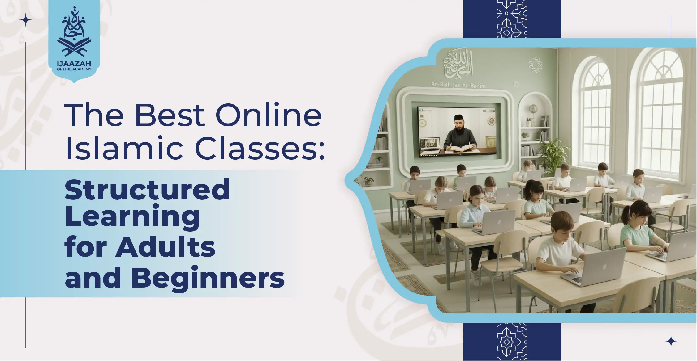 The Best Online Islamic Classes Structured Learning for Adults and Beginners