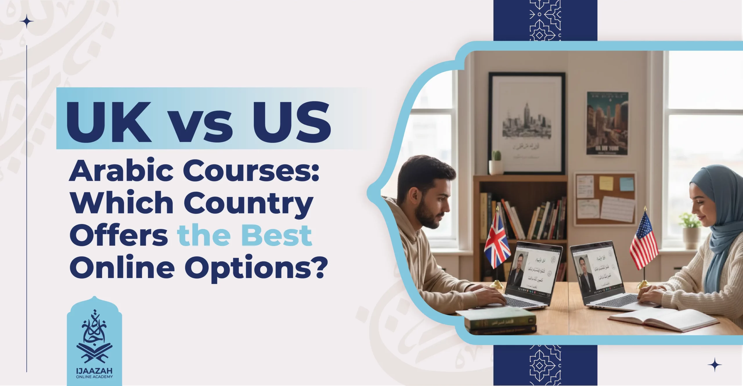 UK vs US Arabic Courses Which Country Offers the Best Online Options