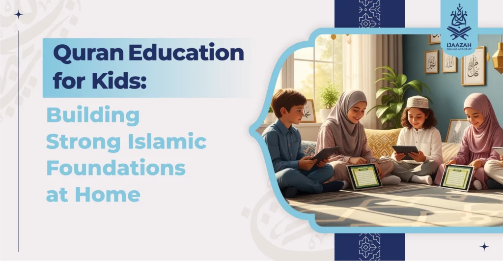 Quran Education for Kids Building Strong Islamic Foundations at Home