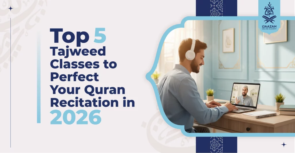 Top 5 Tajweed Classes to Perfect Your Quran Recitation in 2026