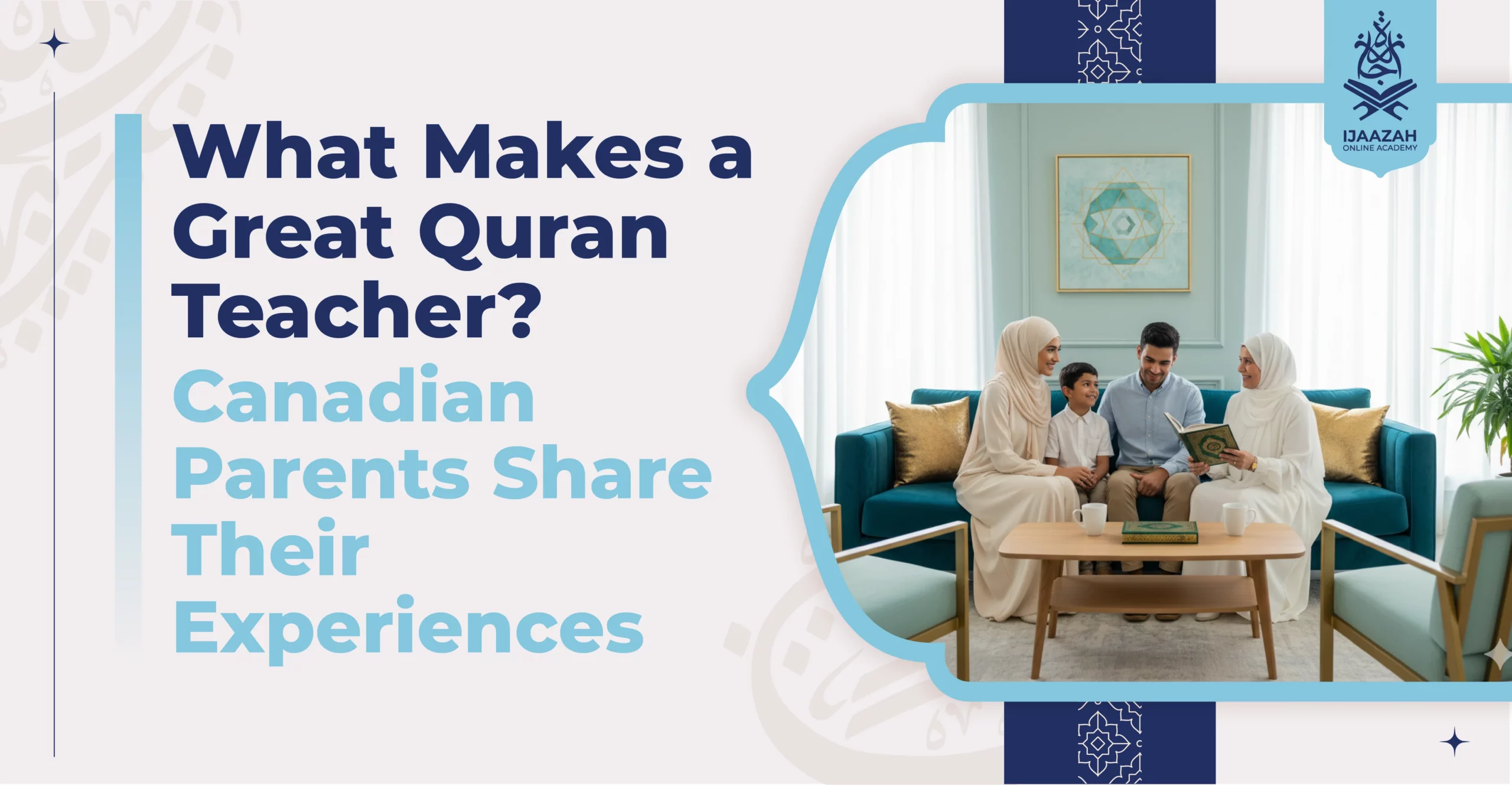 What Makes a Great Quran Teacher Canadian Parents Share Their Experiences