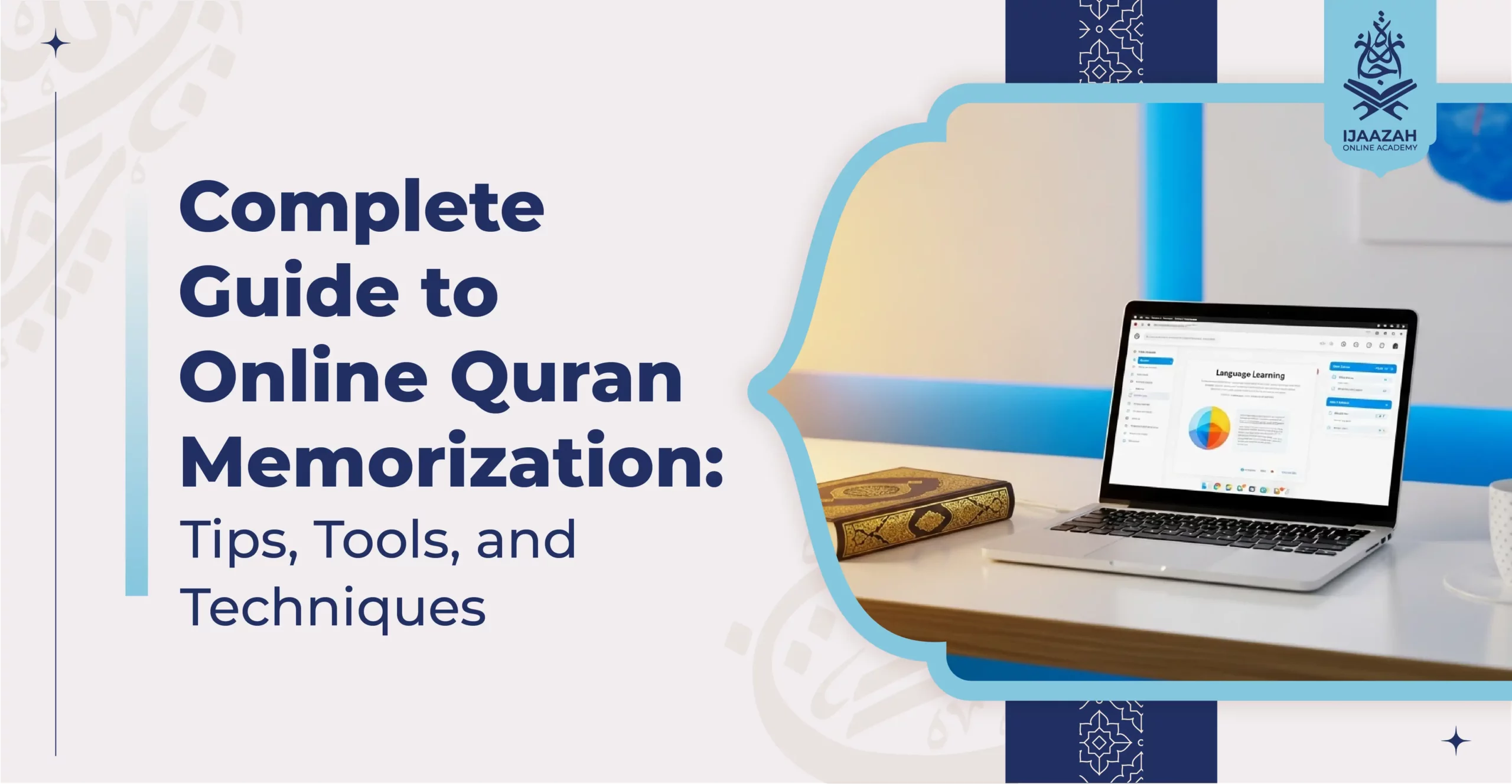 Complete Guide to Online Quran Memorization Tips, Tools, and Techniques