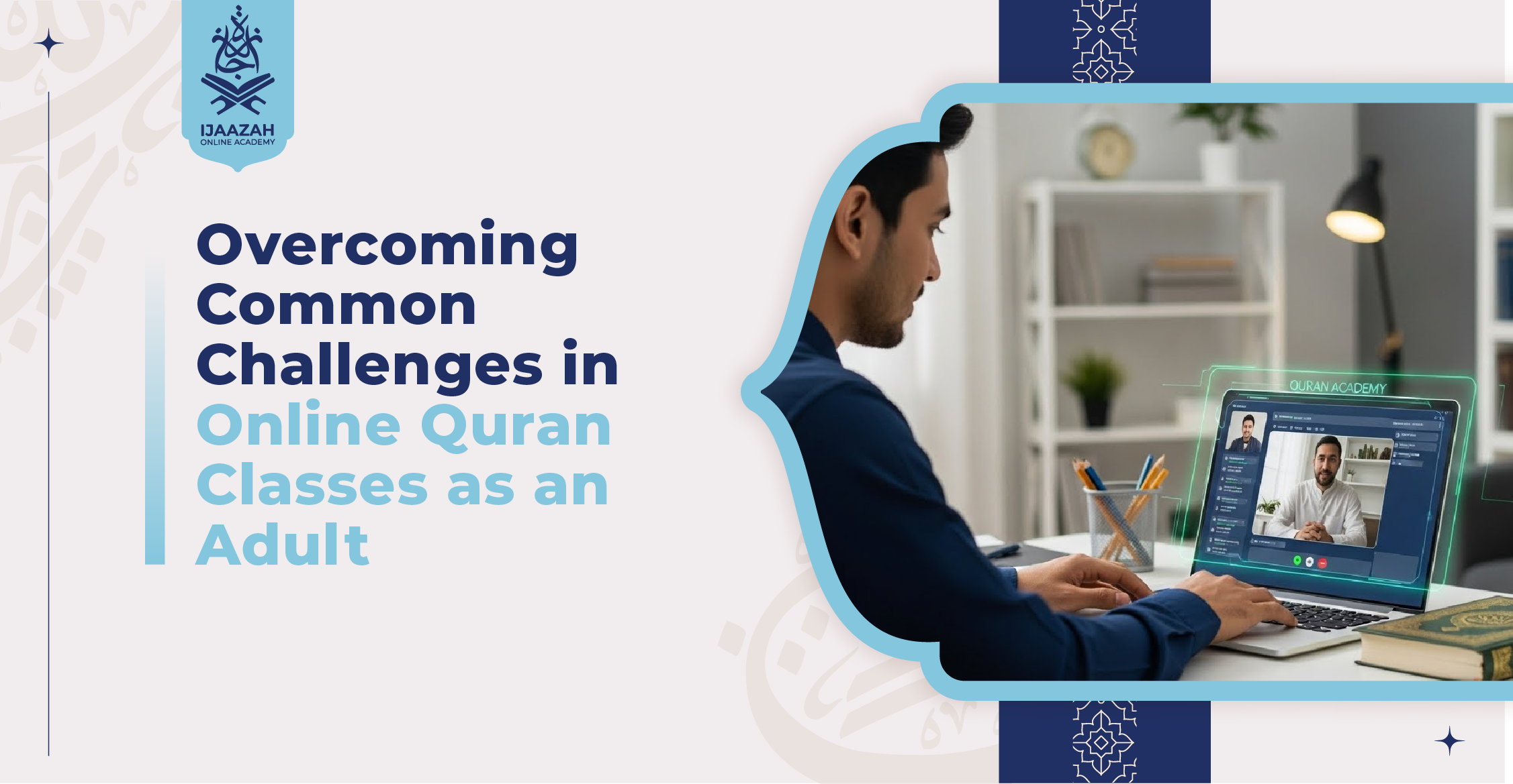 Overcoming Common Challenges in Online Quran Classes as an Adult