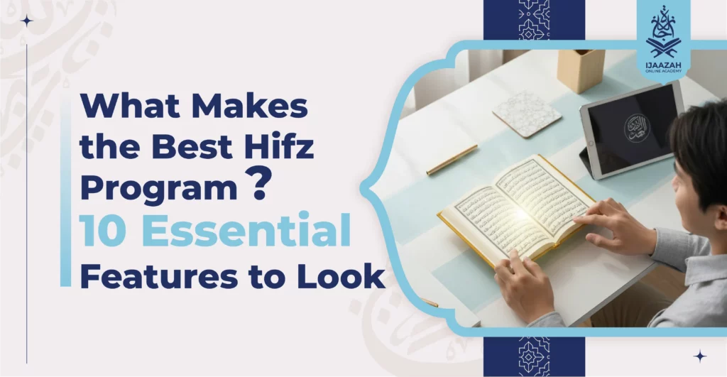 What Makes the Best Hifz Program 10 Essential Features to Look For