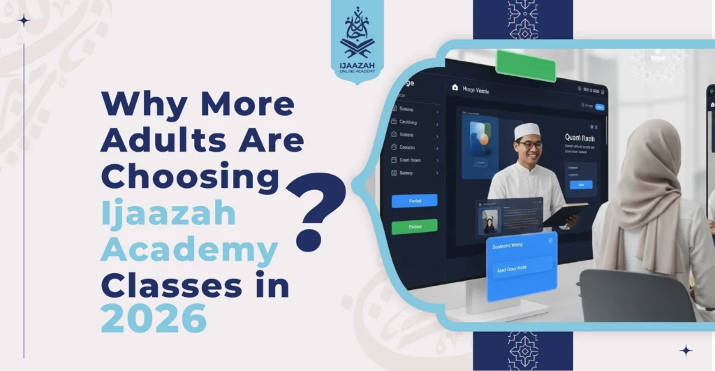 Why More Adults Are Choosing Ijaazah Academy Classes in 2026