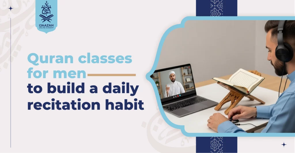 Quran classes for men to build a daily recitation habit