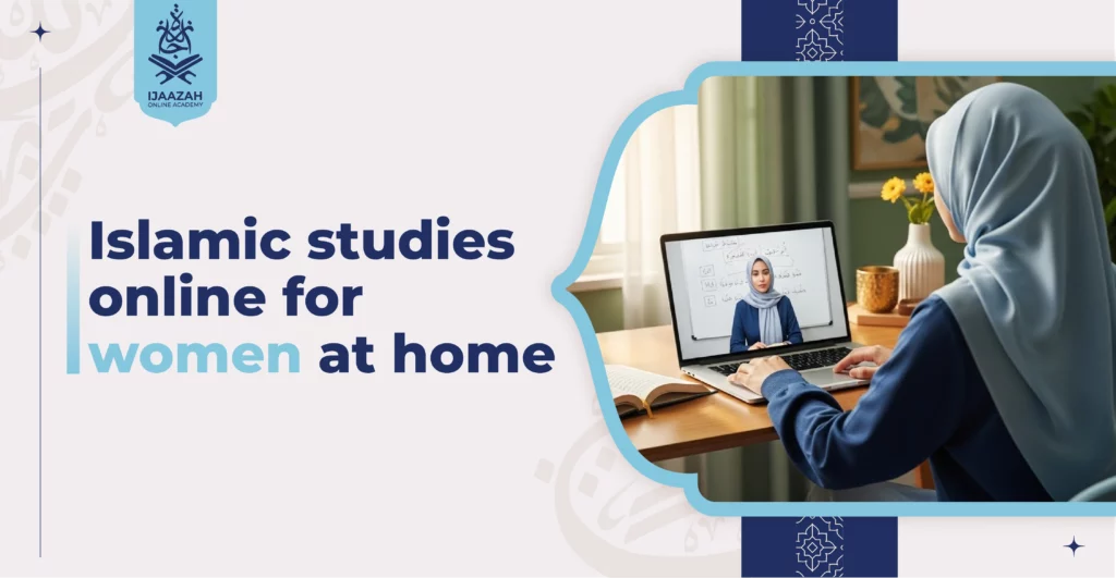 Islamic Studies Online for Women at Home 5 Benefits of Private Learning
