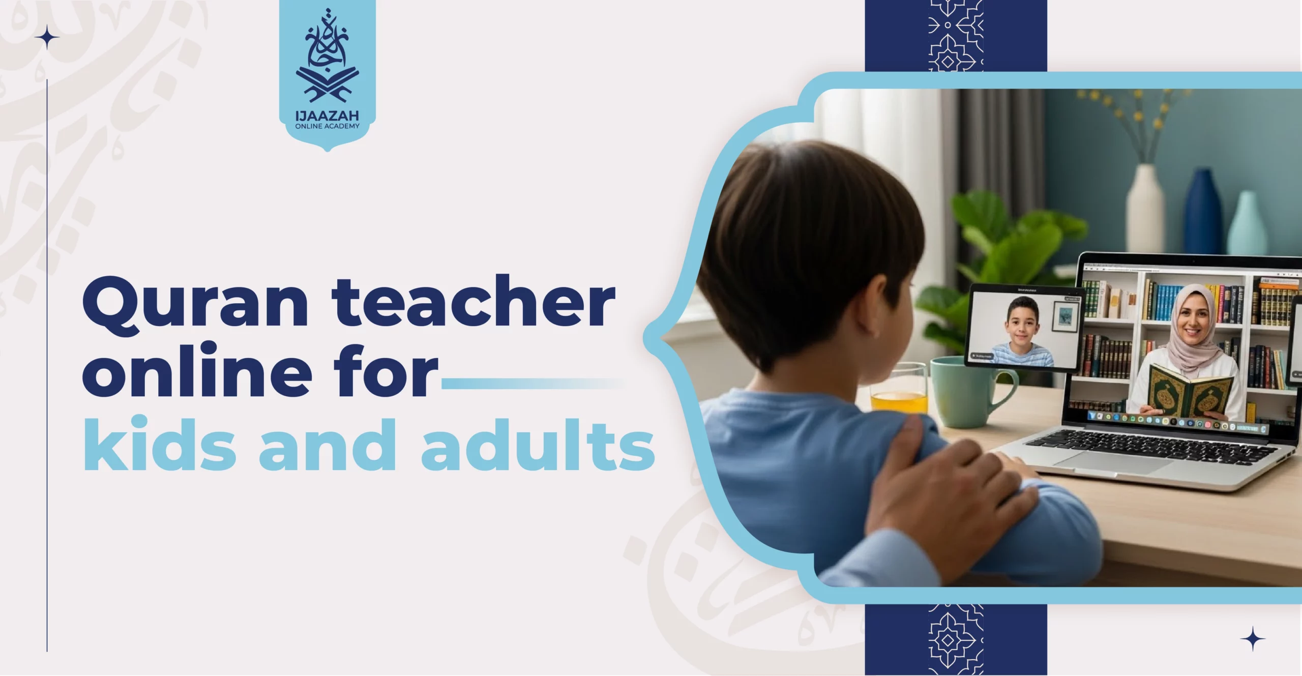 Quran Teacher Online for Kids and Adults One Platform for the Whole Family