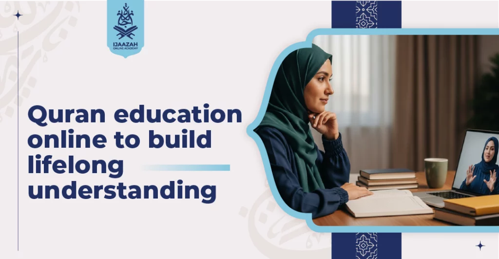 Quran Education Online to Build Lifelong Understanding Beyond Rote Memorization