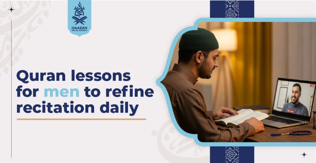 Quran Lessons for Men to Refine Recitation Daily Build a Lasting Habit