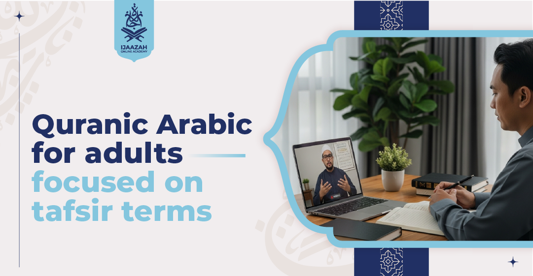 Quranic Arabic for Adults Focused on Tafsir Terms Unlock the Depths