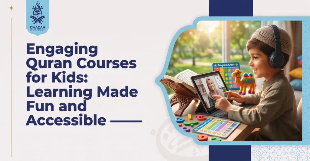 Engaging Quran Courses for Kids Learning Made Fun and Accessible