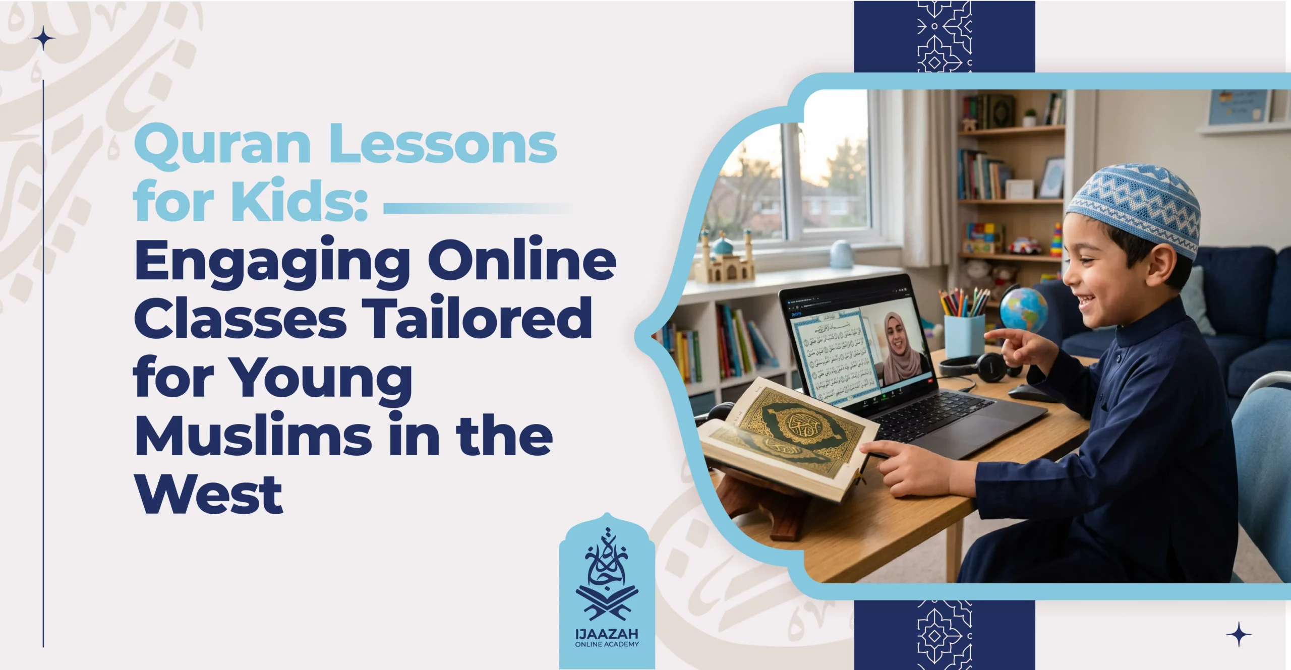 Quran Lessons for Kids Engaging Online Classes Tailored for Young Muslims in the West