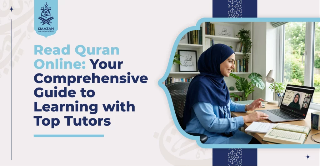 Read Quran Online Your Guide to Learning with Top Tutors - Ijaazah Academy