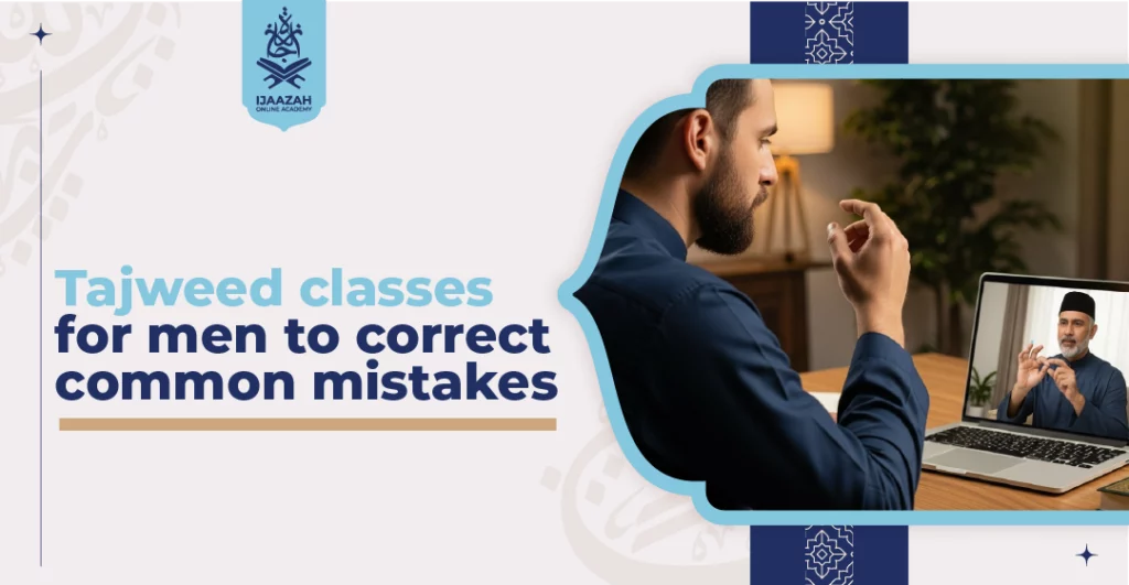 Tajweed Classes for Men to Correct Common Mistakes