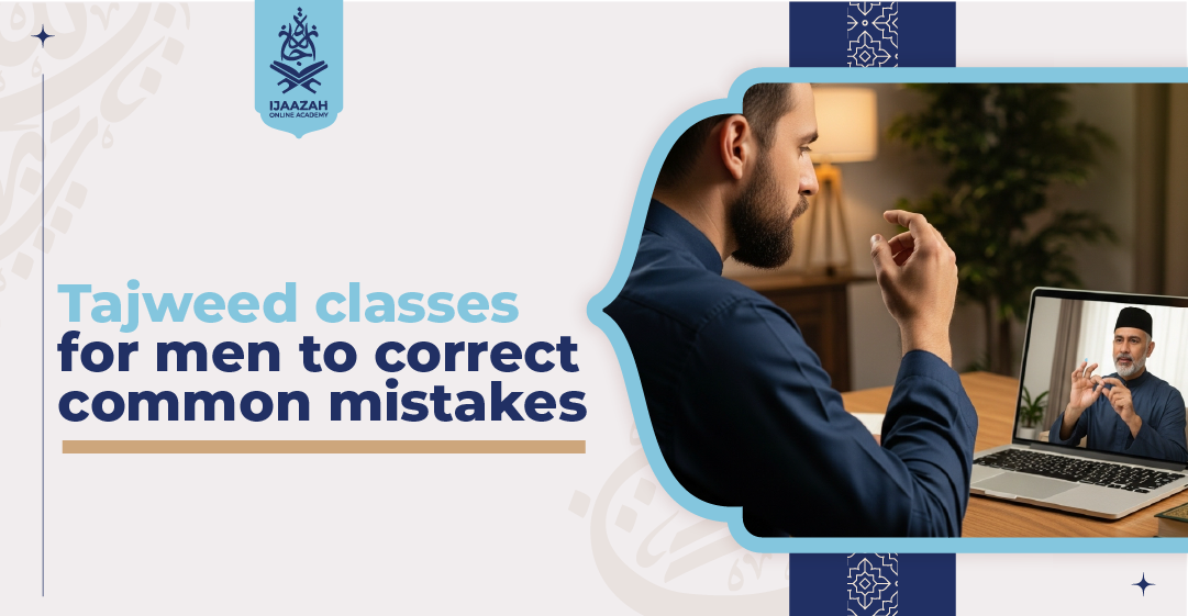 Tajweed Classes for Men to Correct Common Mistakes