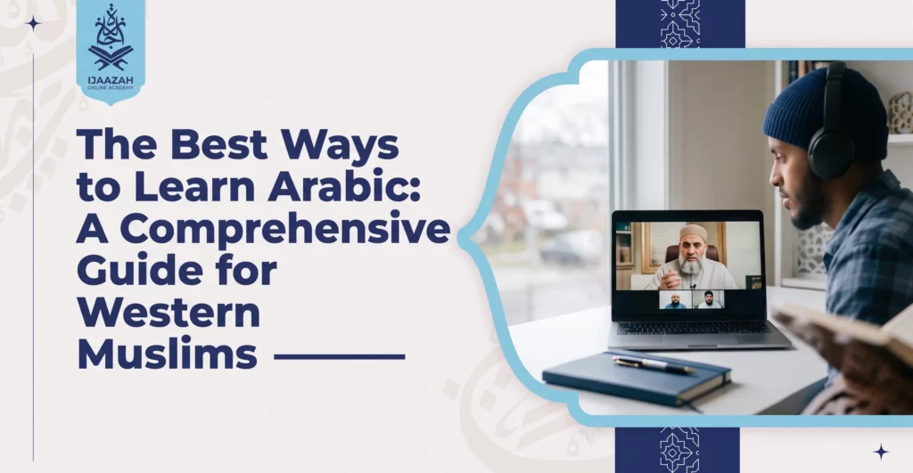 The Best Ways to Learn Arabic A Guide for Western Muslims