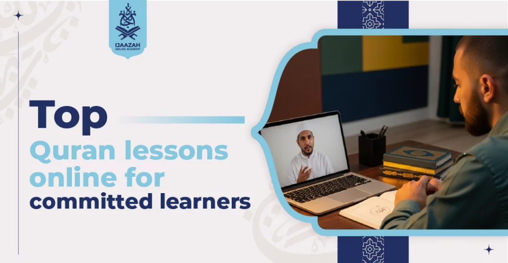 Top Quran Lessons Online for Committed Learners