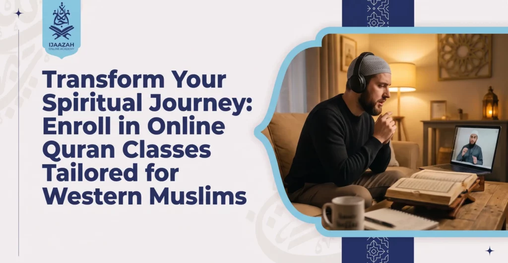 Transform Your Spiritual Journey Enroll in Online Quran Classes Tailored for Western Muslims