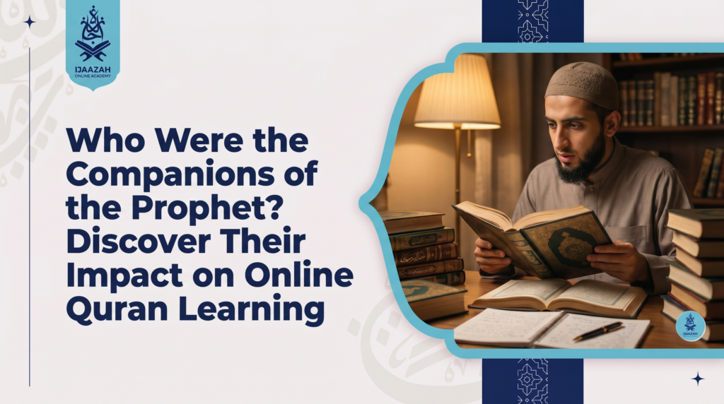 Who Were the Companions of the Prophet Ijaazah Academy