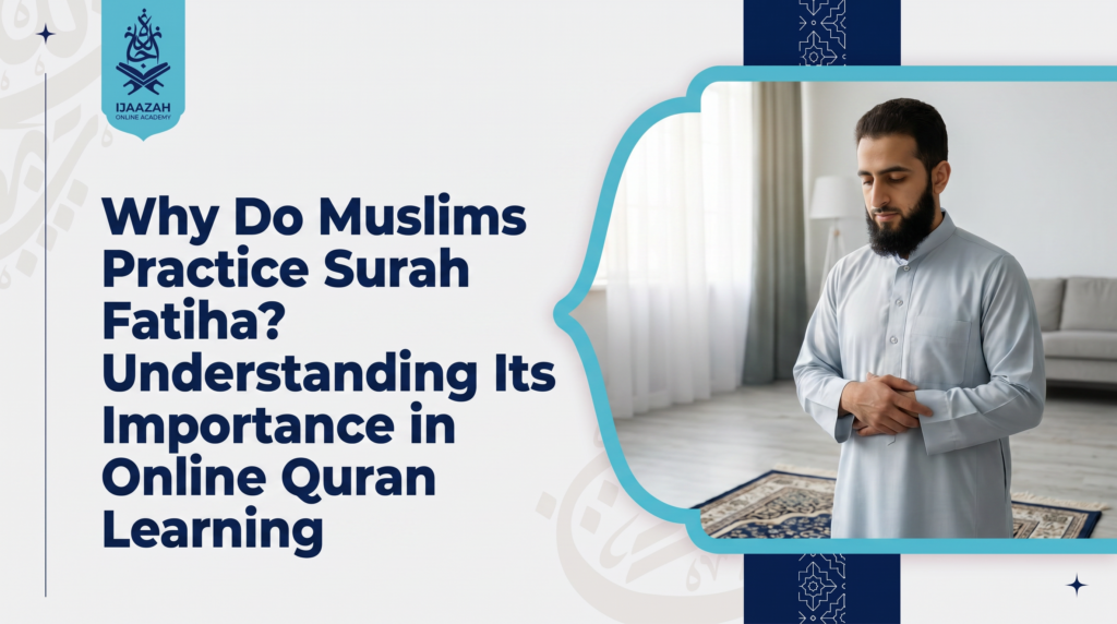 Why Muslims Practice Surah Fatiha - Ijaazah Academy