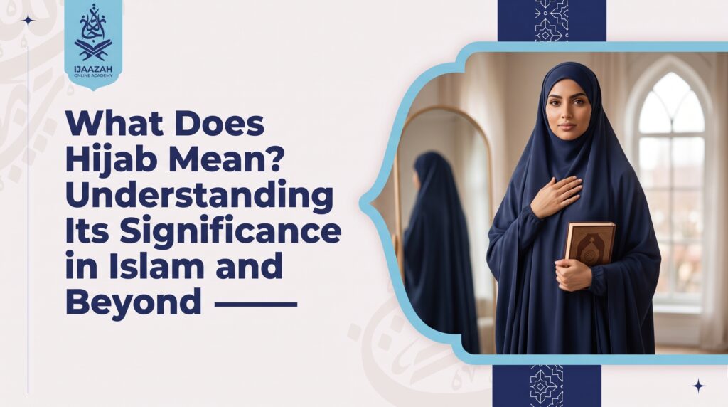 What Does Hijab Mean A Clear, Respectful Introduction