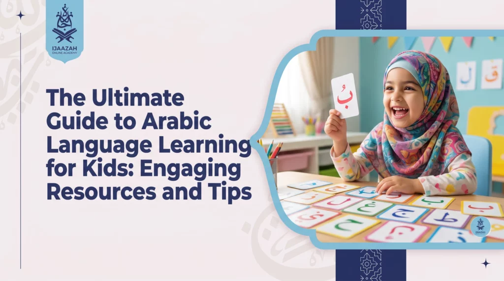 Arabic Language for Kids A Parent’s Guide to Fun, Consistent Learning