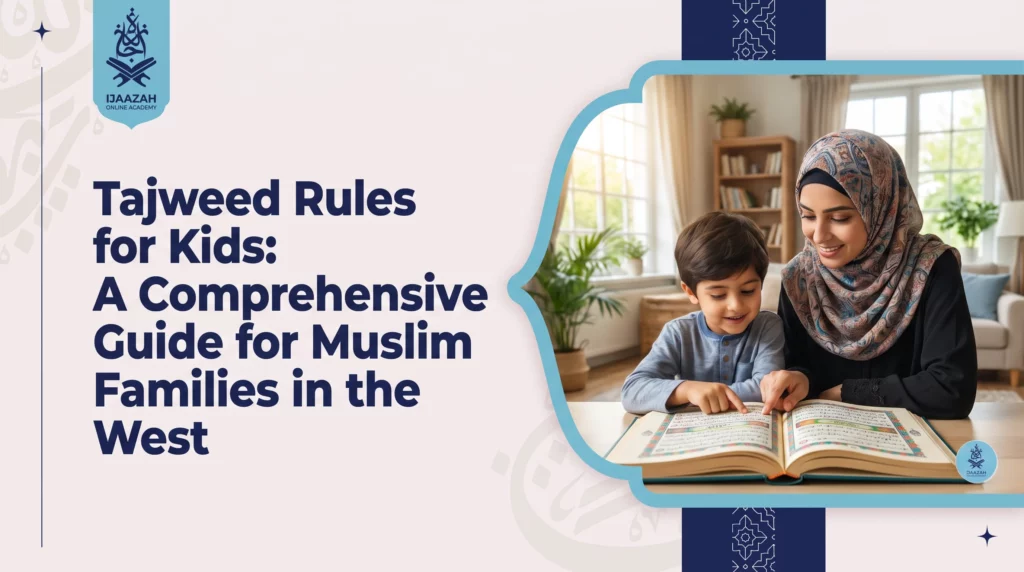 Tajweed Rules for Kids: How to Teach Clear Recitation Without Overwhelm
