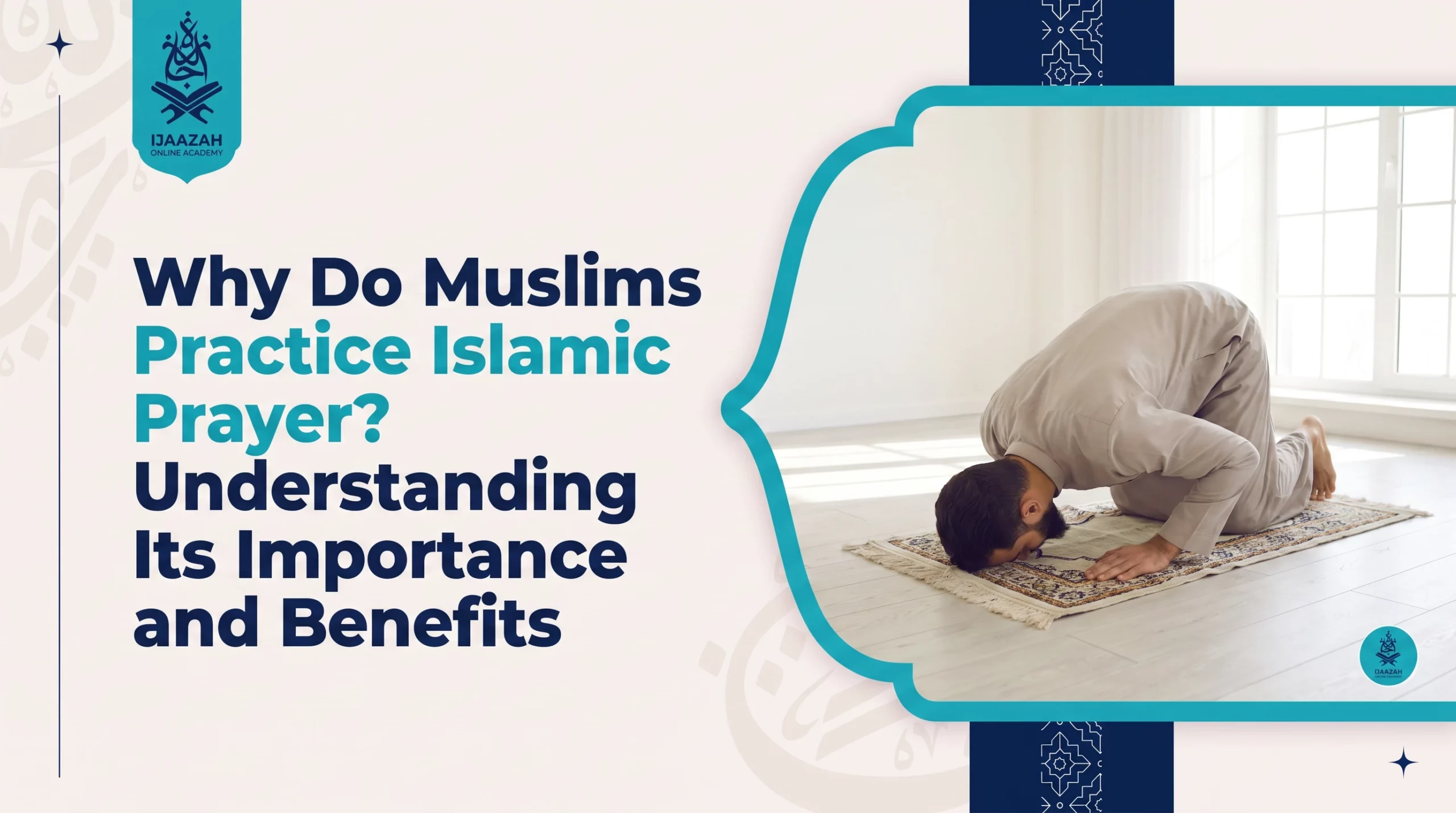 Why Do Muslims Practice Islamic Prayer A Clear Introduction to Salah
