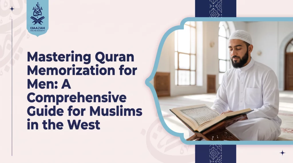 Mastering Quran Memorization for Men Who Think Their Window Already Closed