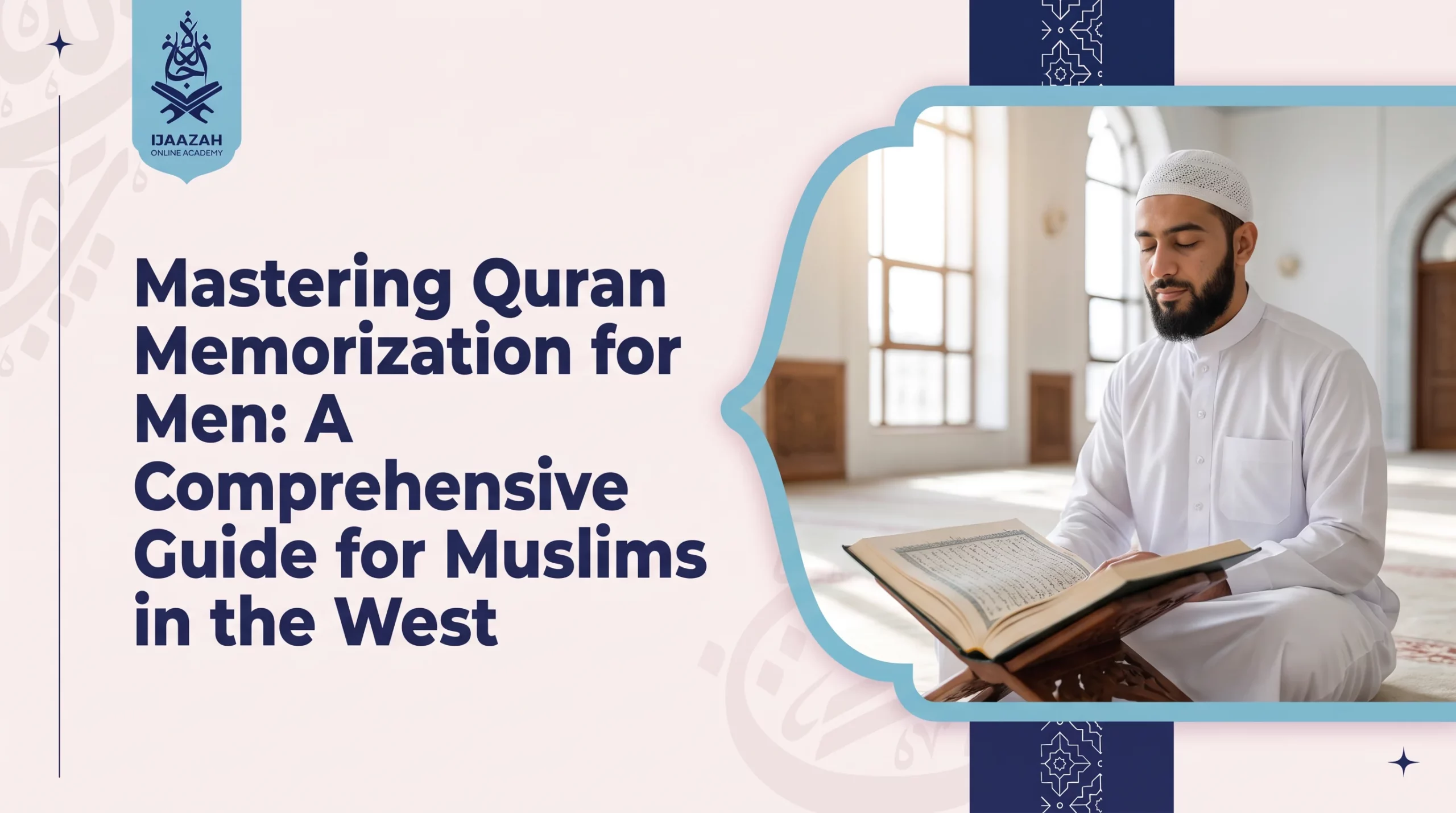 Mastering Quran Memorization for Men Who Think Their Window Already Closed
