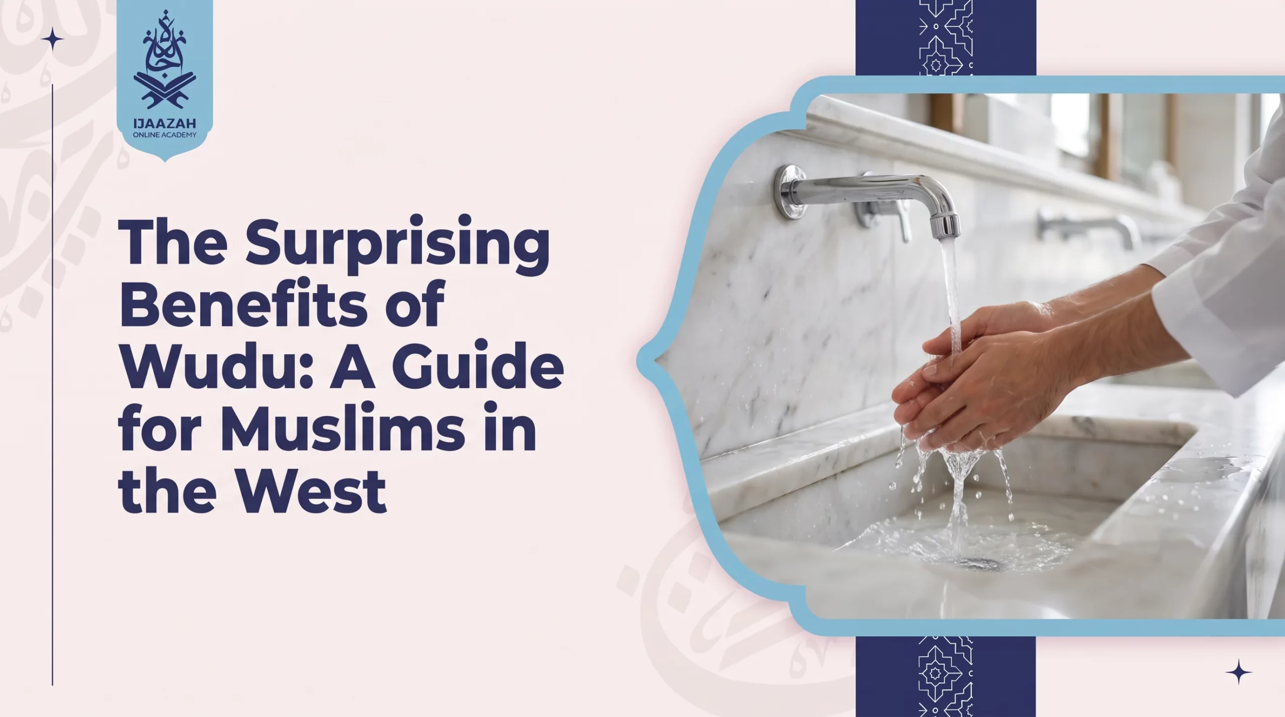 The Surprising Benefits of Wudu, for Anyone Who Started Resenting the Sink